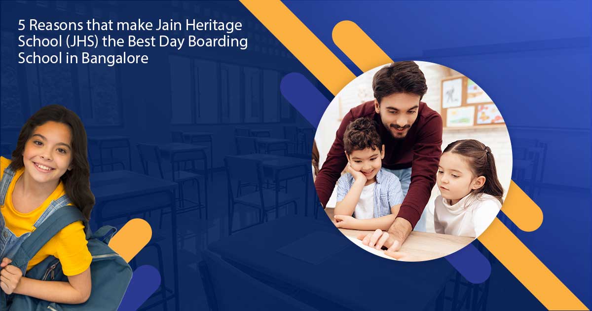 5 Reasons That Make Jain Heritage School (JHS) The Best Day Boarding School in Bangalore