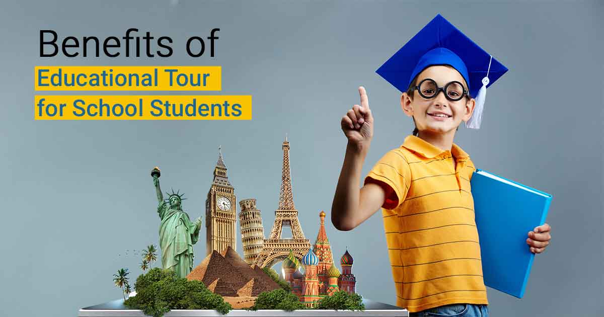 Benefits of Educational Tour for School Students