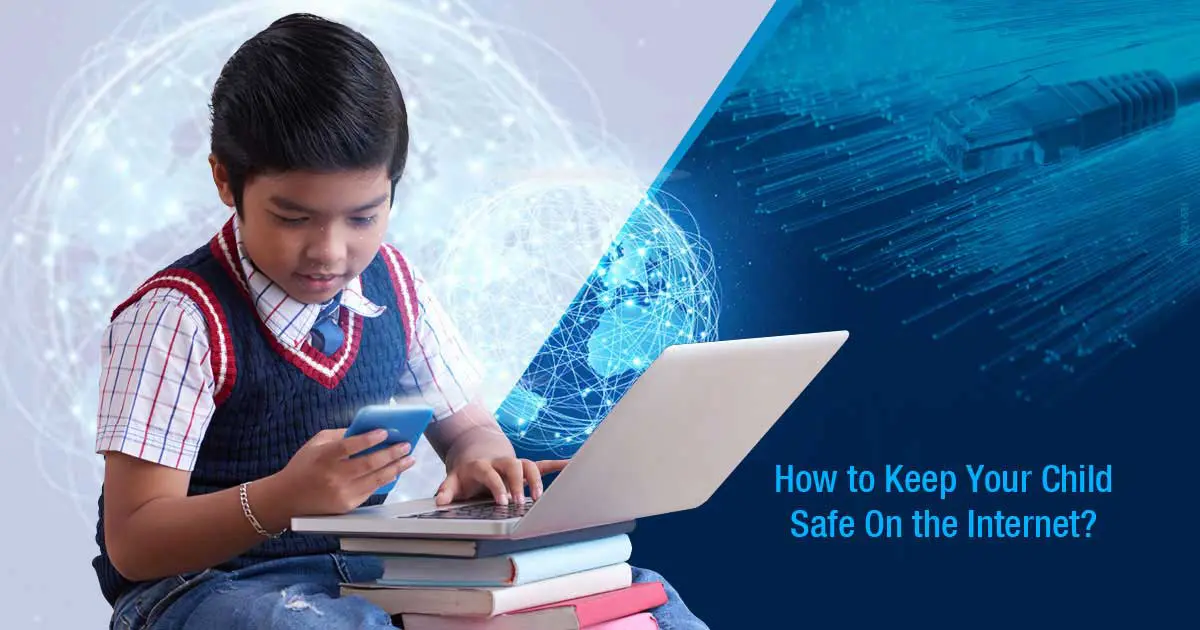 How to Keep Your Child Safe On the Internet