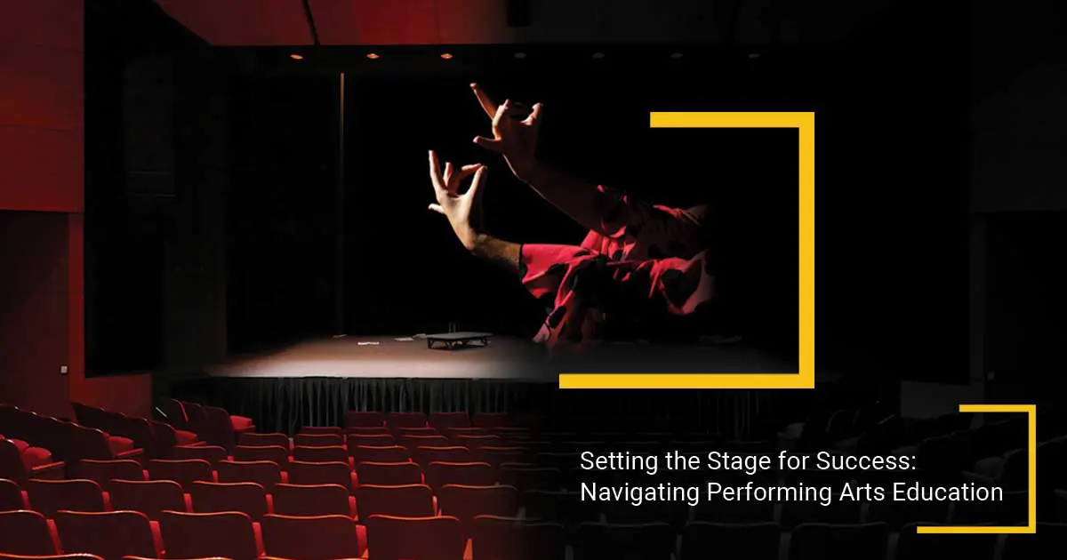 Setting the Stage for Success: Navigating Performing Arts Education