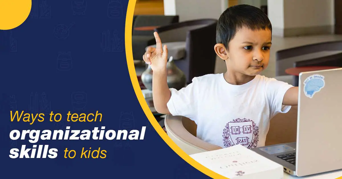 Ways to teach organizational skills to kids